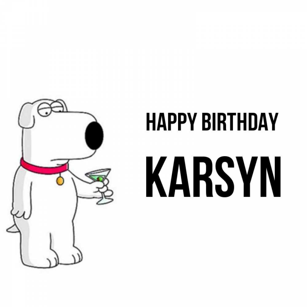 Greetings card с именем, Karsyn Happy Birthday песик с оливками Greetings with text for free download 