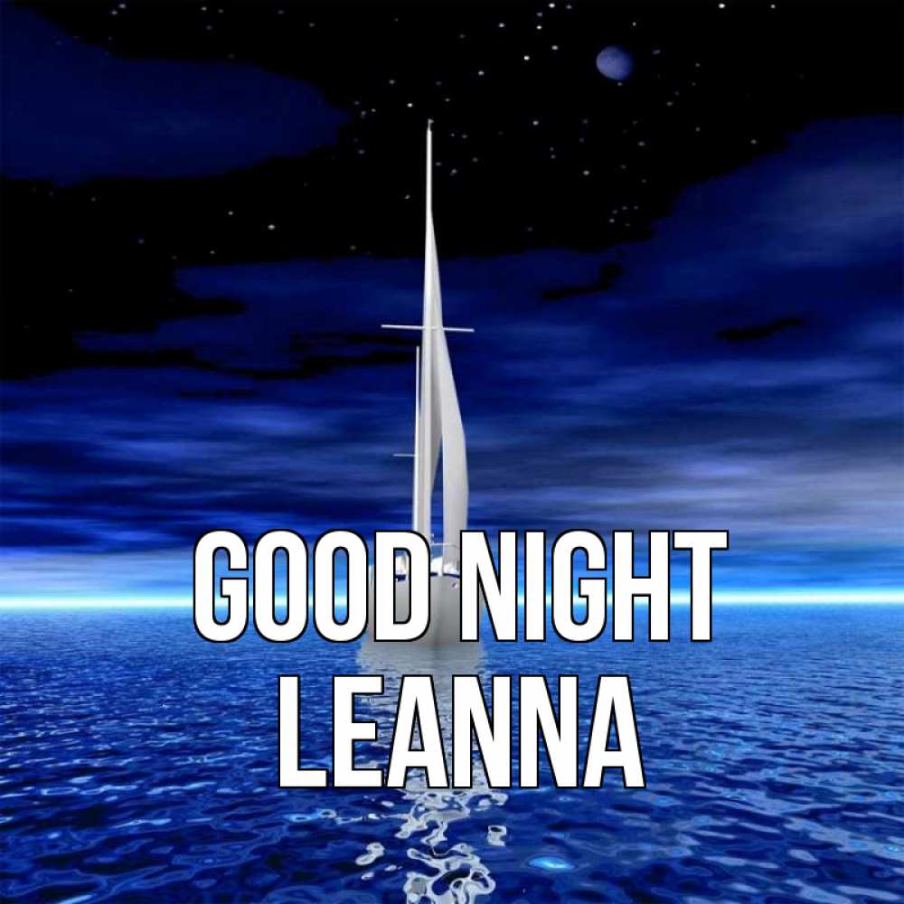 Greetings card с именем, Leanna Good night ночью Greetings with text for free download 