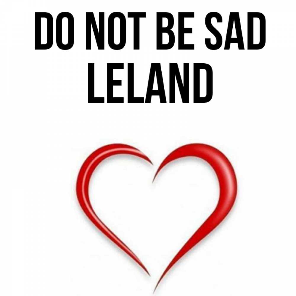 Greetings card с именем, Leland Do not be sad для любимой Greetings with text for free download 