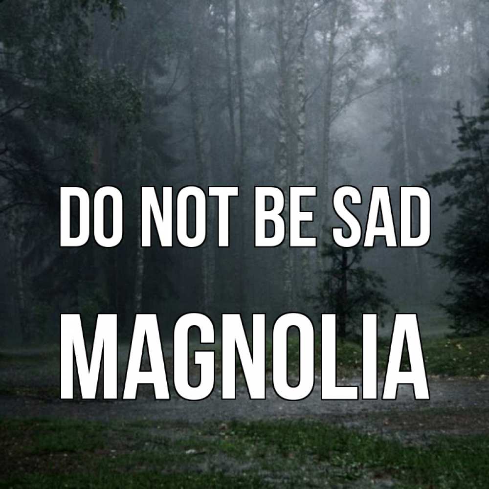 Greetings card с именем, Magnolia Do not be sad осень Greetings with text for free download 