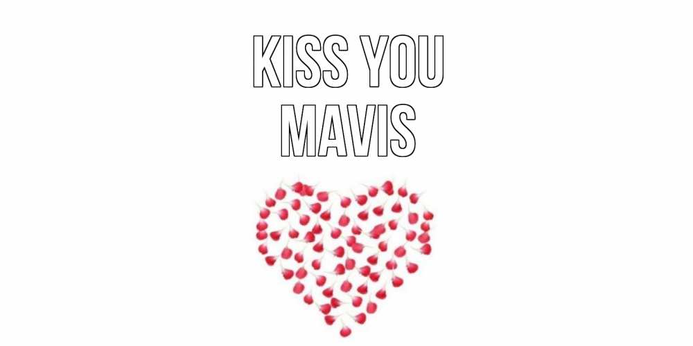 Greetings card с именем, Mavis Kiss you сердце Greetings with text for free download 
