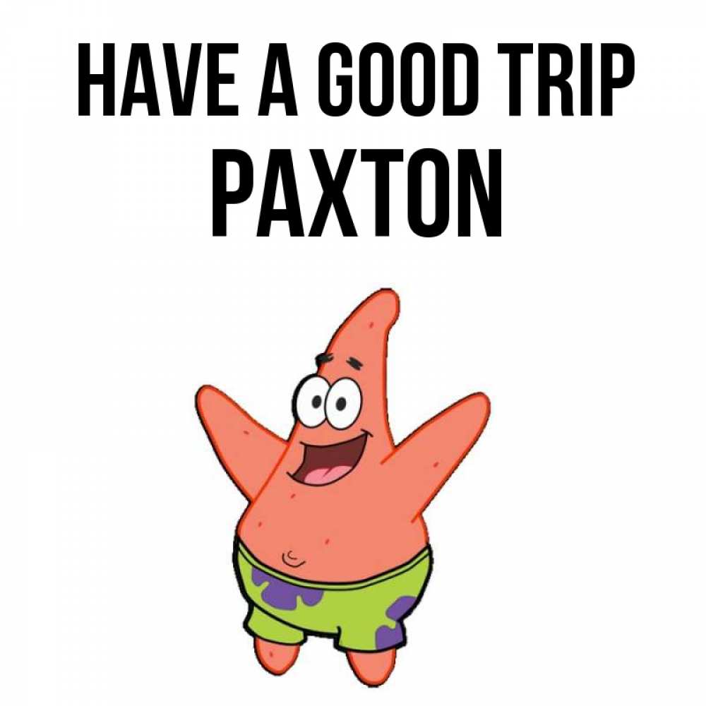 Greetings card с именем, Paxton Have a good trip желает тебе хорошей дороги Greetings with text for free download 
