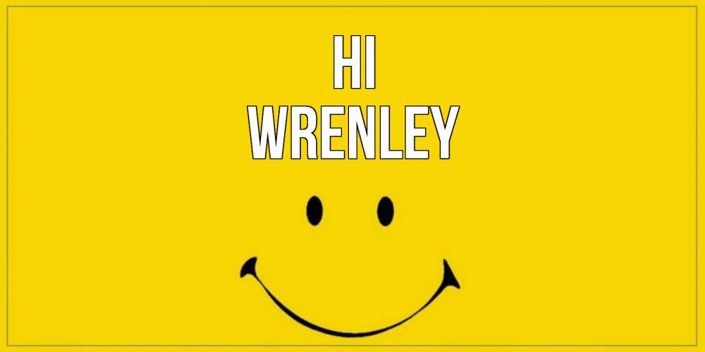 Greetings card с именем, Wrenley Hi смайл Greetings with text for free download 