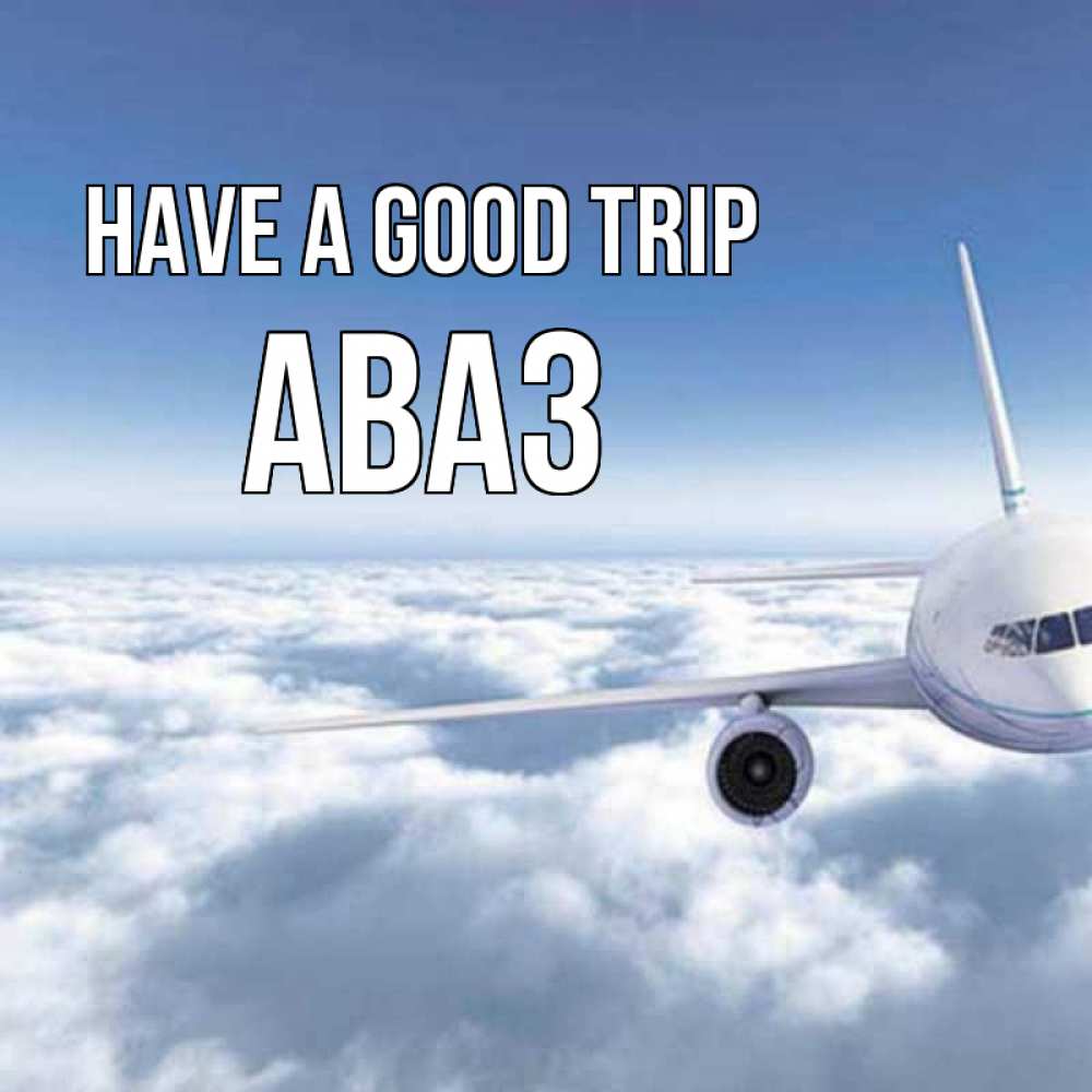 Greetings card с именем, Аваз Have a good trip белые облака и половина самолета Greetings with text for free download 