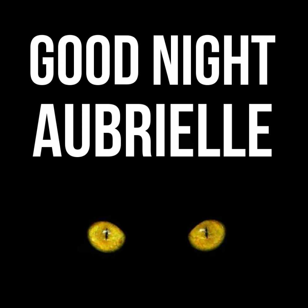 Greetings card с именем, Aubrielle Good night сладких снов бесстрашный мой дружочек Greetings with text for free download 