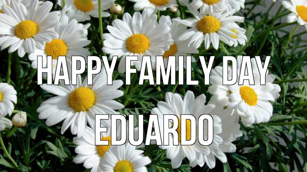 Greetings card с именем, Eduardo happy family day с днем семьи Greetings with text for free download 