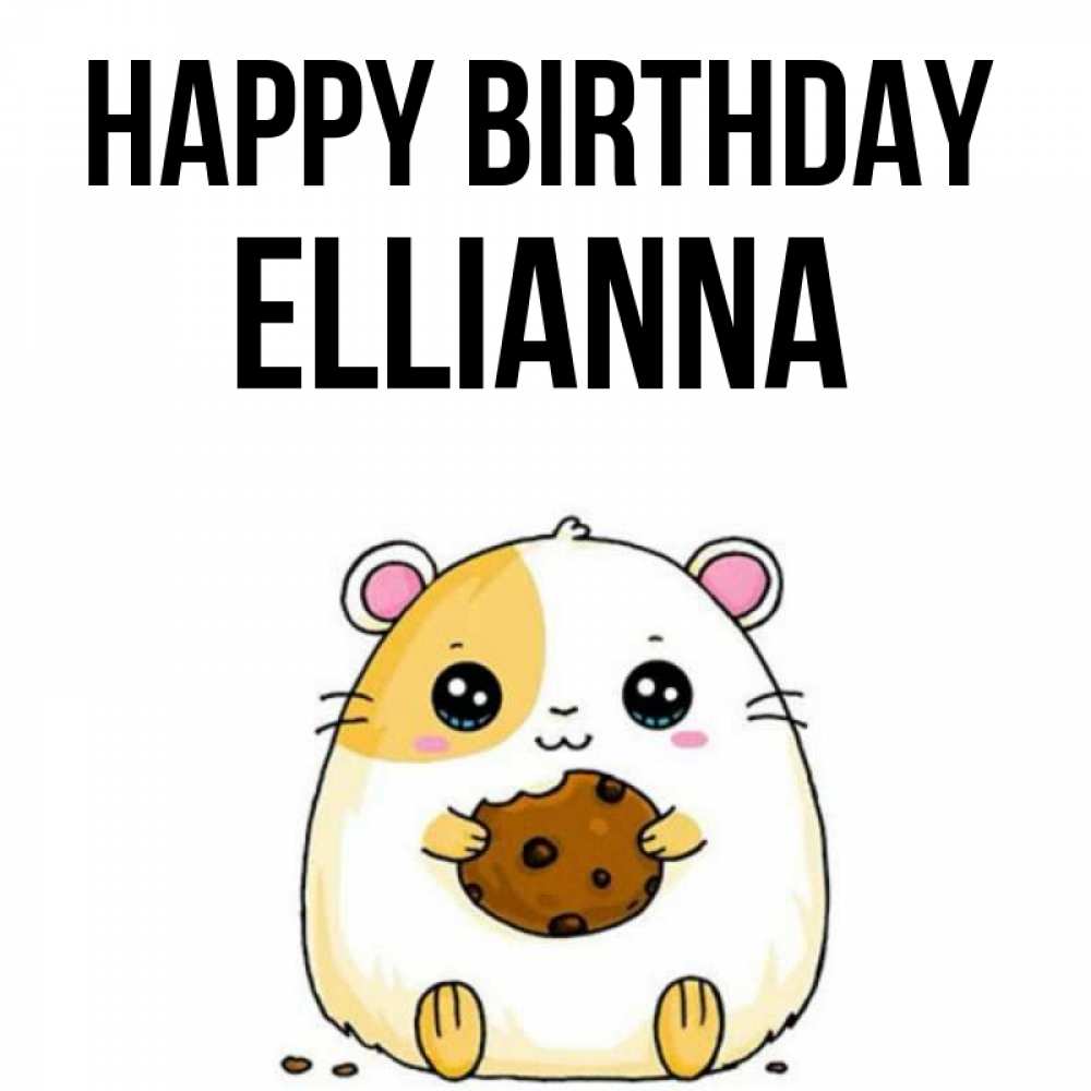 Greetings card с именем, Ellianna Happy Birthday с днюхой Greetings with text for free download 