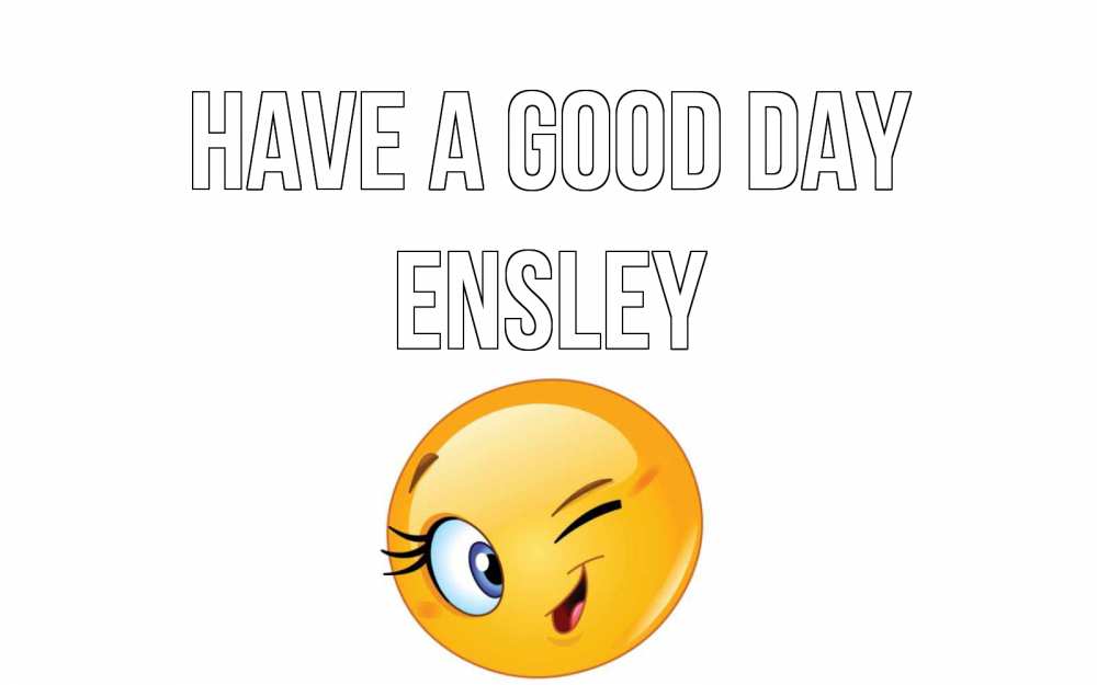Greetings card с именем, Ensley Have a good day чудесный день Greetings with text for free download 