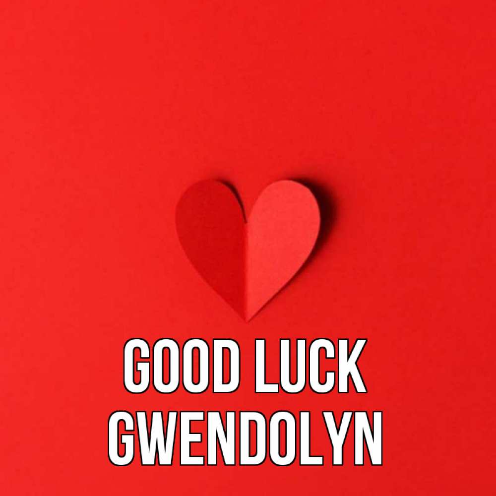 Greetings card с именем, Gwendolyn Good luck пусть повезет для любимых 1 Greetings with text for free download 