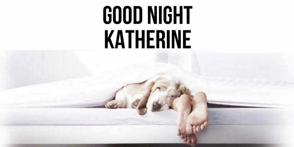 Greetings card с именем, Katherine Good night кровать с собакой пожелание сладких снов и спокойной ночи Greetings with text for free download 