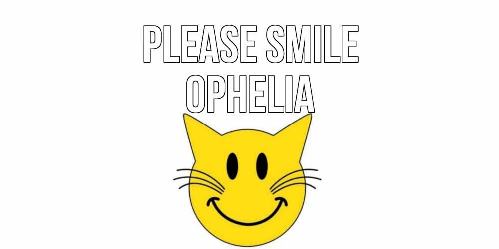 Greetings card с именем, Ophelia Please smile кот, улыбка Greetings with text for free download 