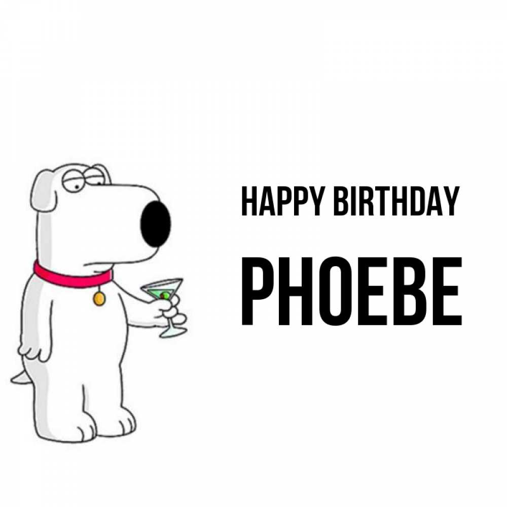 Greetings card с именем, Phoebe Happy Birthday песик с оливками Greetings with text for free download 