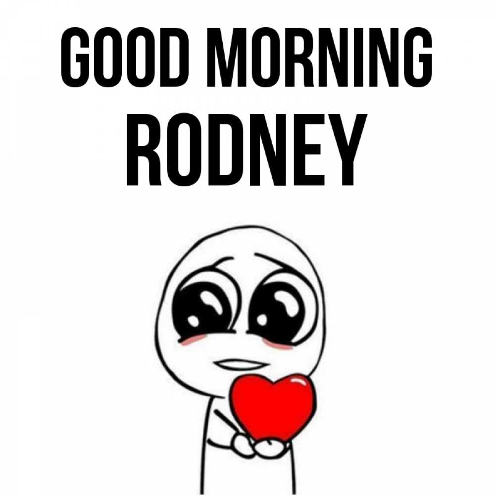 Greetings card с именем, Rodney Good morning позитивные открытки Greetings with text for free download 