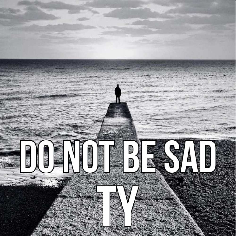 Greetings card с именем, Ty Do not be sad море Greetings with text for free download 