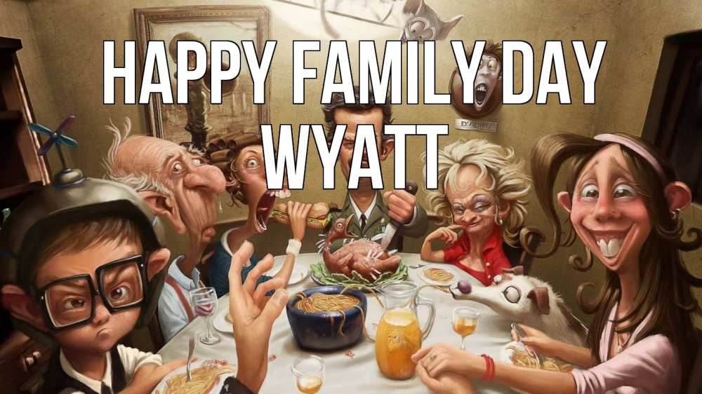 Greetings card с именем, Wyatt happy family day с днем семьи Greetings with text for free download 