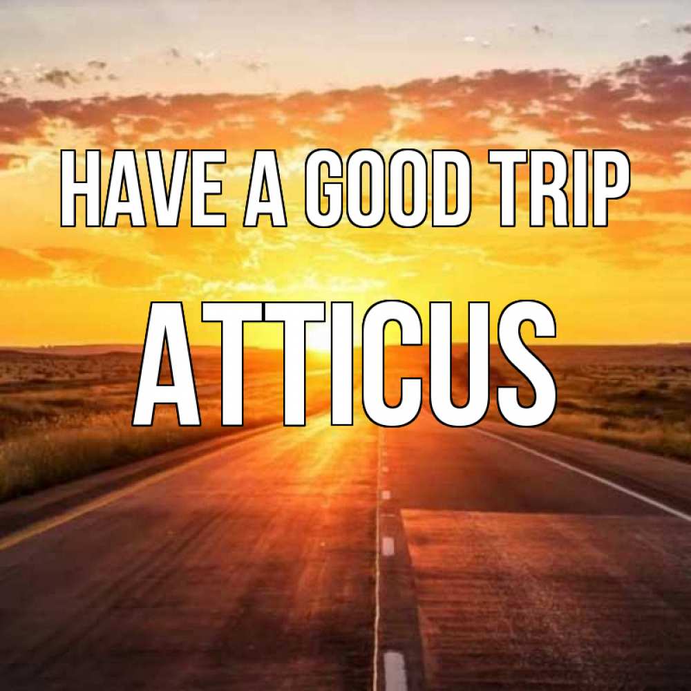 Greetings card с именем, Atticus Have a good trip солнечный свет, закат Greetings with text for free download 