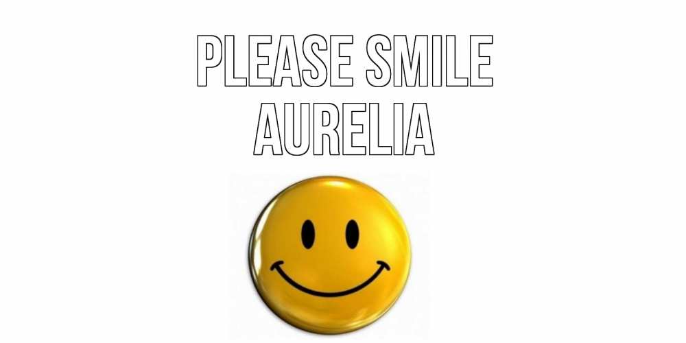 Greetings card с именем, Aurelia Please smile смайл Greetings with text for free download 