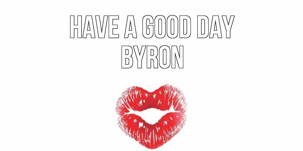 Greetings card с именем, Byron Have a good day Поцелуй Greetings with text for free download 