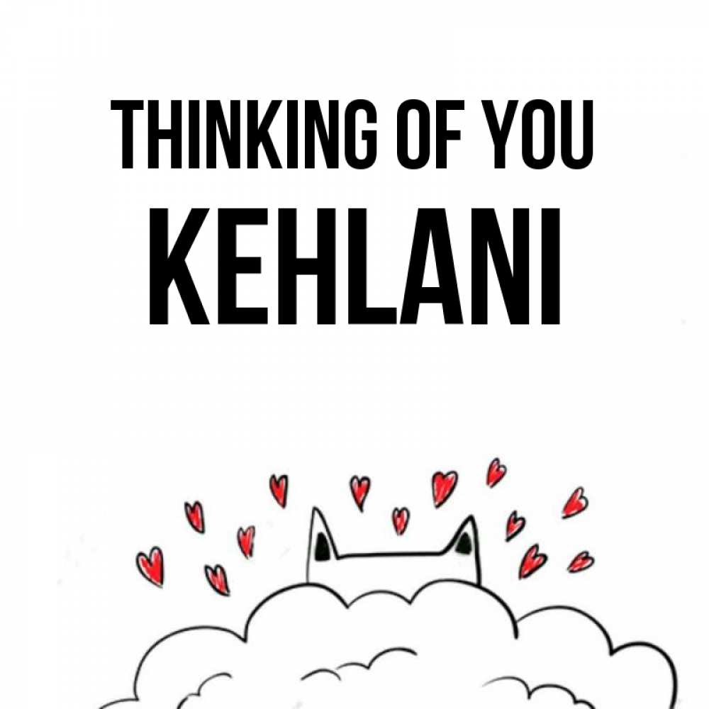 Greetings card с именем, Kehlani Thinking of you кот за облаком Greetings with text for free download 
