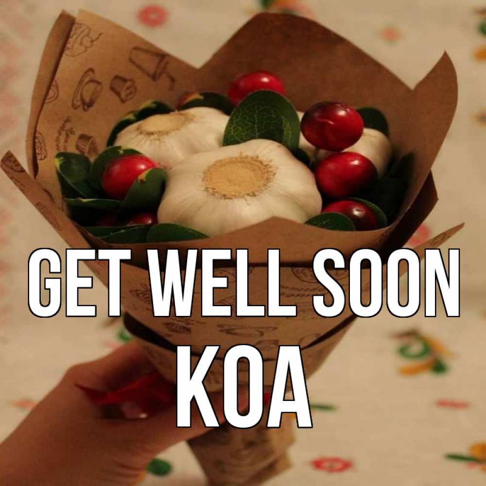 Greetings card с именем, Koa Get well soon букет из фитонцидов и витамина c Greetings with text for free download 