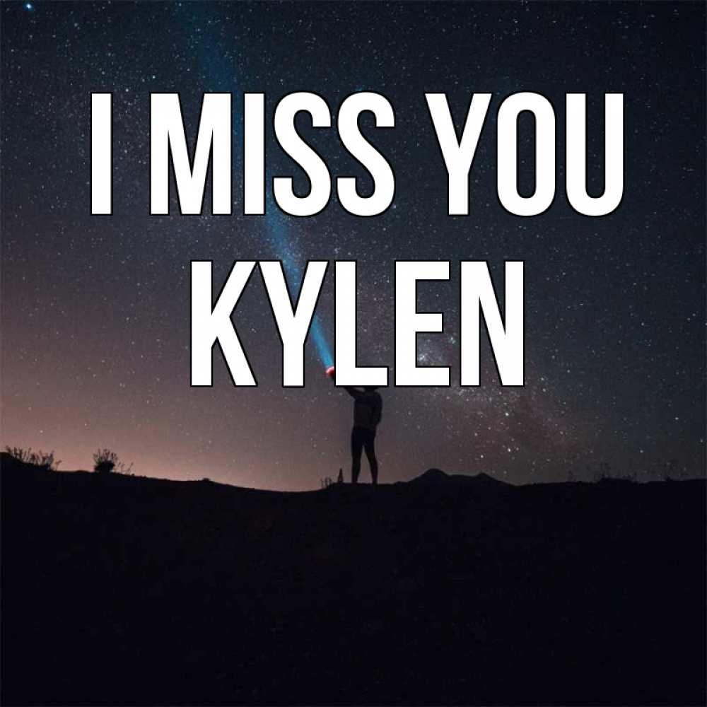 Greetings card с именем, Kylen I miss you звезды и луч света Greetings with text for free download 