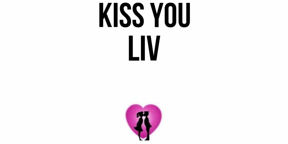 Greetings card с именем, Liv Kiss you поцелуй Greetings with text for free download 
