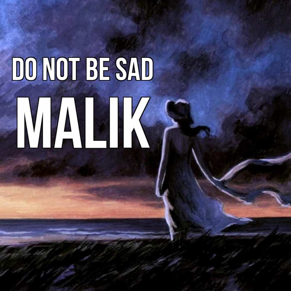 Greetings card с именем, Malik Do not be sad картина Greetings with text for free download 