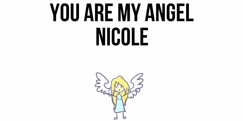 Greetings card с именем, Nicole You are my angel ангел Greetings with text for free download 