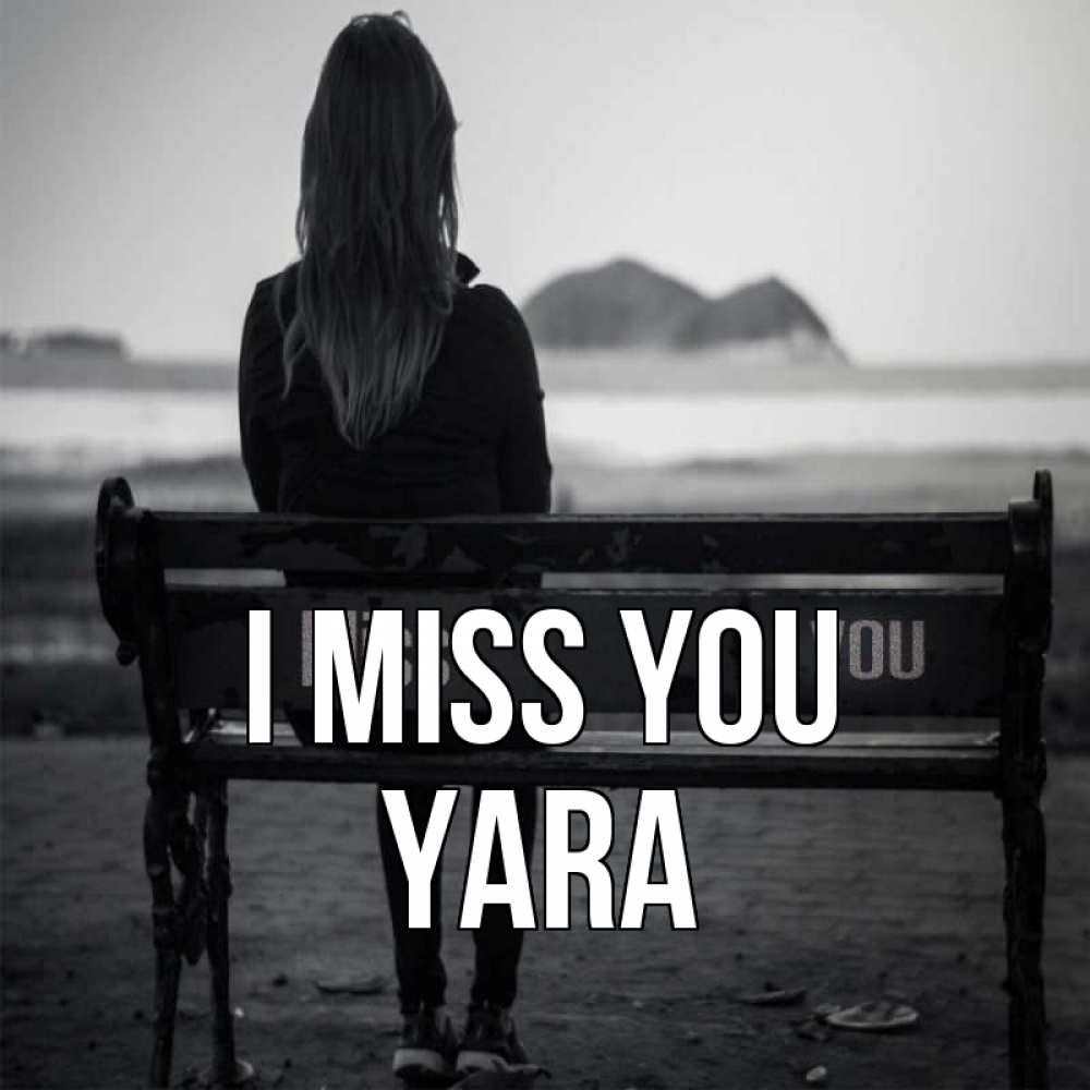 Greetings card с именем, Yara I miss you девушка одна Greetings with text for free download 