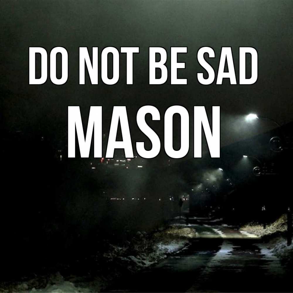 Greetings card с именем, Mason Do not be sad фонари Greetings with text for free download 