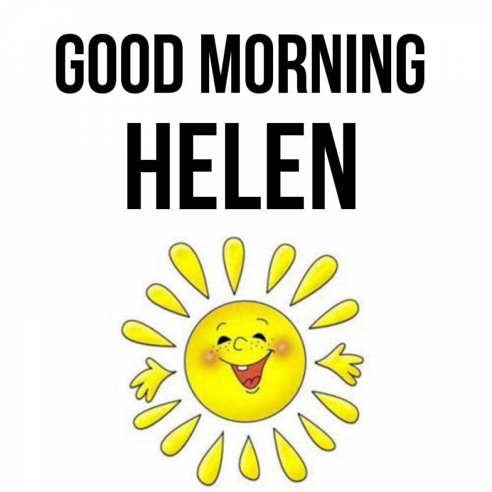 Greetings card с именем, Helen Good morning улыбка Greetings with text for free download 