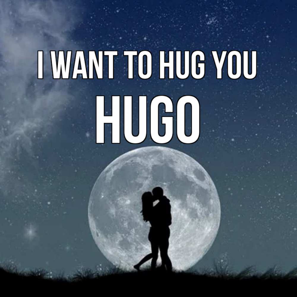 Greetings card с именем, Hugo I want to hug you сладкая парочка Greetings with text for free download 