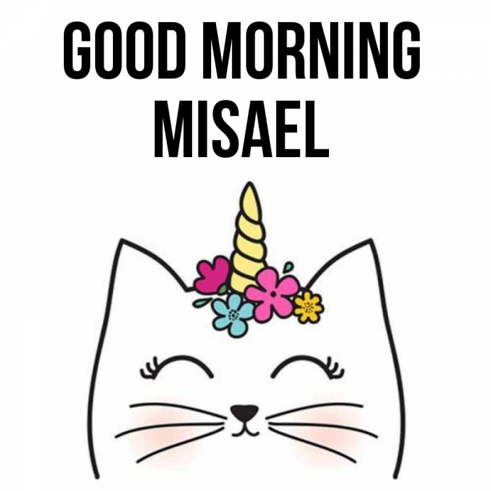 Greetings card с именем, Misael Good morning утречко Greetings with text for free download 