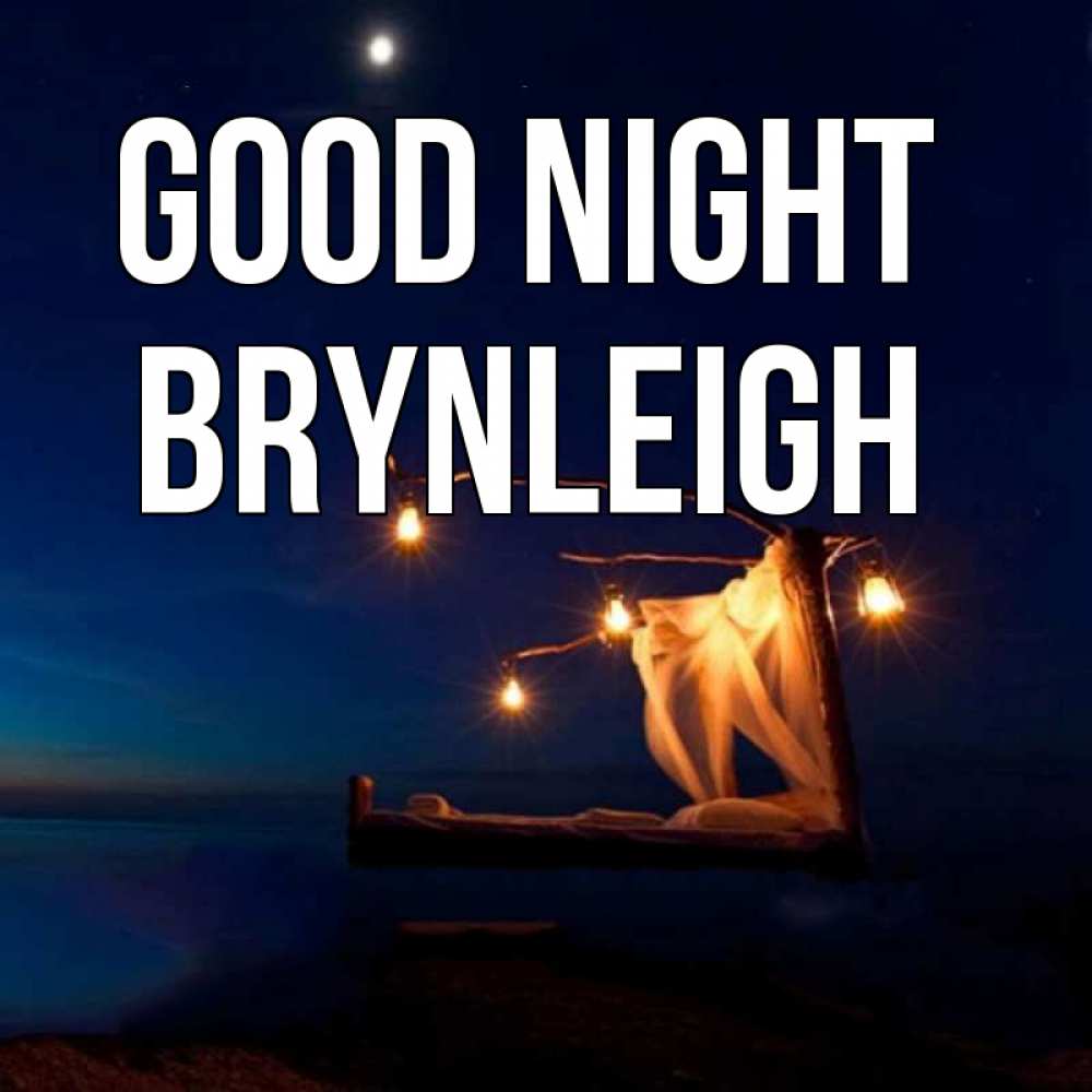 Greetings card с именем, Brynleigh Good night милый мой Greetings with text for free download 