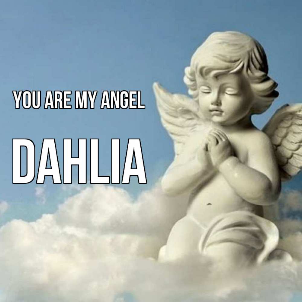 Greetings card с именем, Dahlia You are my angel скульптура ангела на небе Greetings with text for free download 