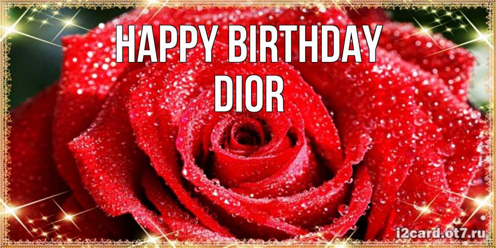 Greetings card с именем, Dior Happy Birthday роса и роза. открытка с красивой розой Greetings with text for free download 
