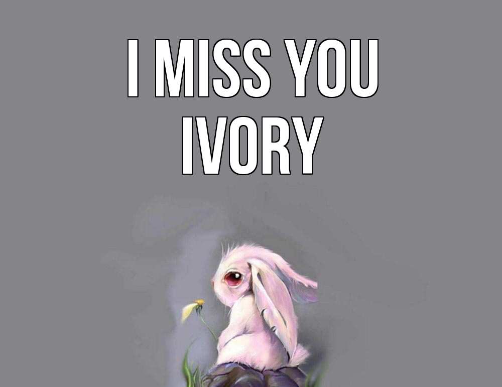 Greetings card с именем, Ivory I miss you заяц Greetings with text for free download 