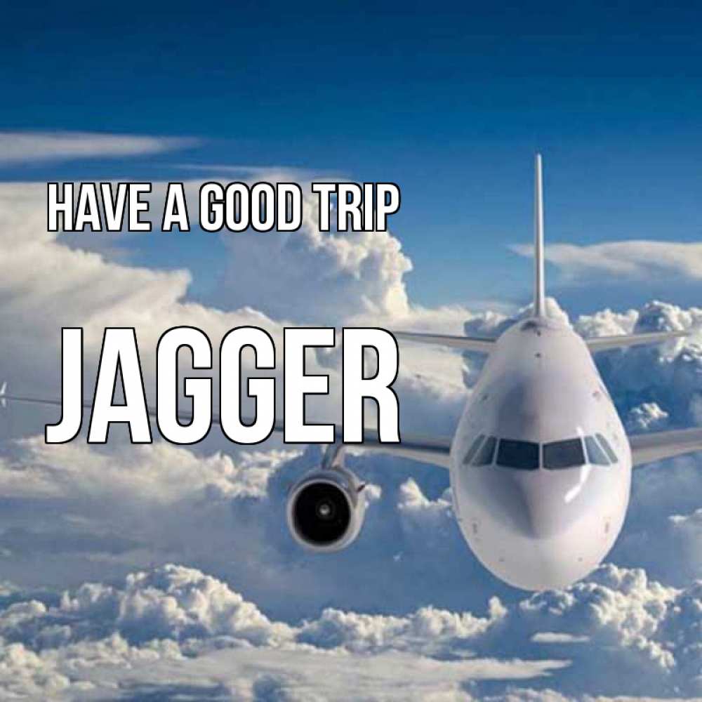 Greetings card с именем, Jagger Have a good trip голубое небо и белоснежный самолет Greetings with text for free download 