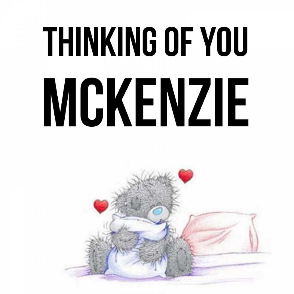 Greetings card с именем, Mckenzie Thinking of you мишка на кровати Greetings with text for free download 