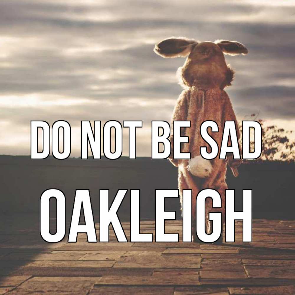 Greetings card с именем, Oakleigh Do not be sad со спины Greetings with text for free download 