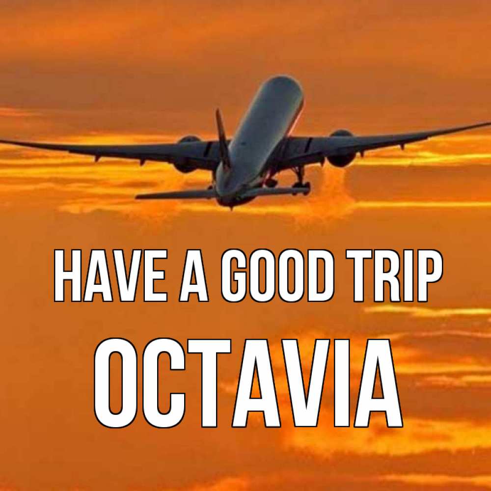 Greetings card с именем, Octavia Have a good trip оранжевое небо Greetings with text for free download 