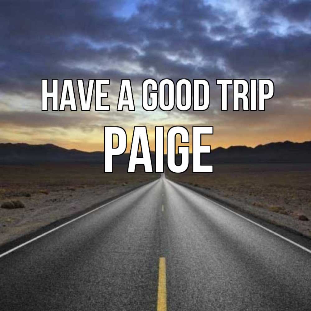 Greetings card с именем, Paige Have a good trip горы на горизонте Greetings with text for free download 