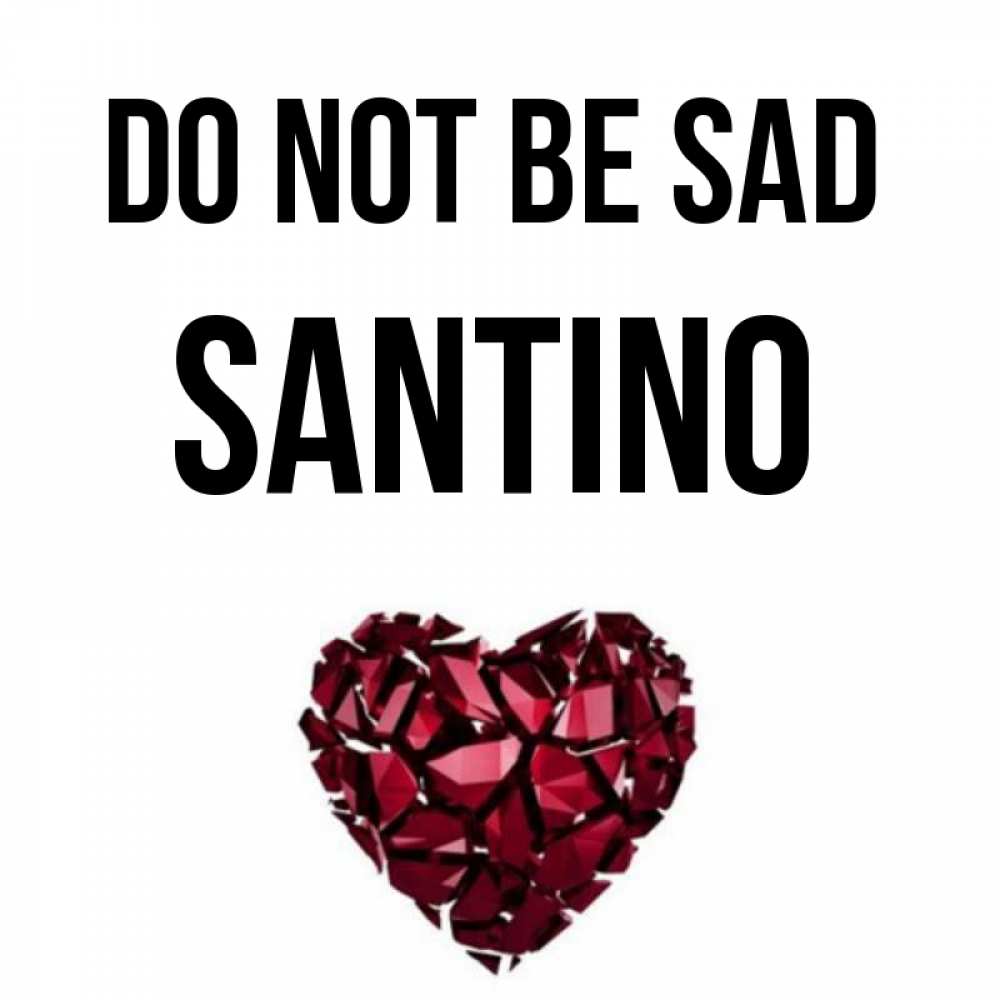 Greetings card с именем, Santino Do not be sad рубиновое сердечко Greetings with text for free download 