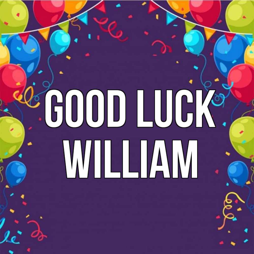 Greetings card с именем, William Good luck шары Greetings with text for free download 
