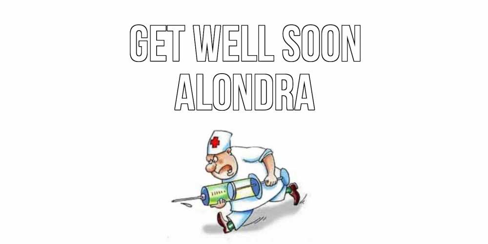 Greetings card с именем, Alondra Get well soon прикольные открытки не болей Greetings with text for free download 