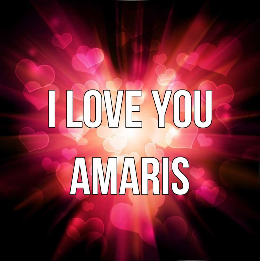 Greetings card с именем, Amaris I love you рамочка 1 Greetings with text for free download 