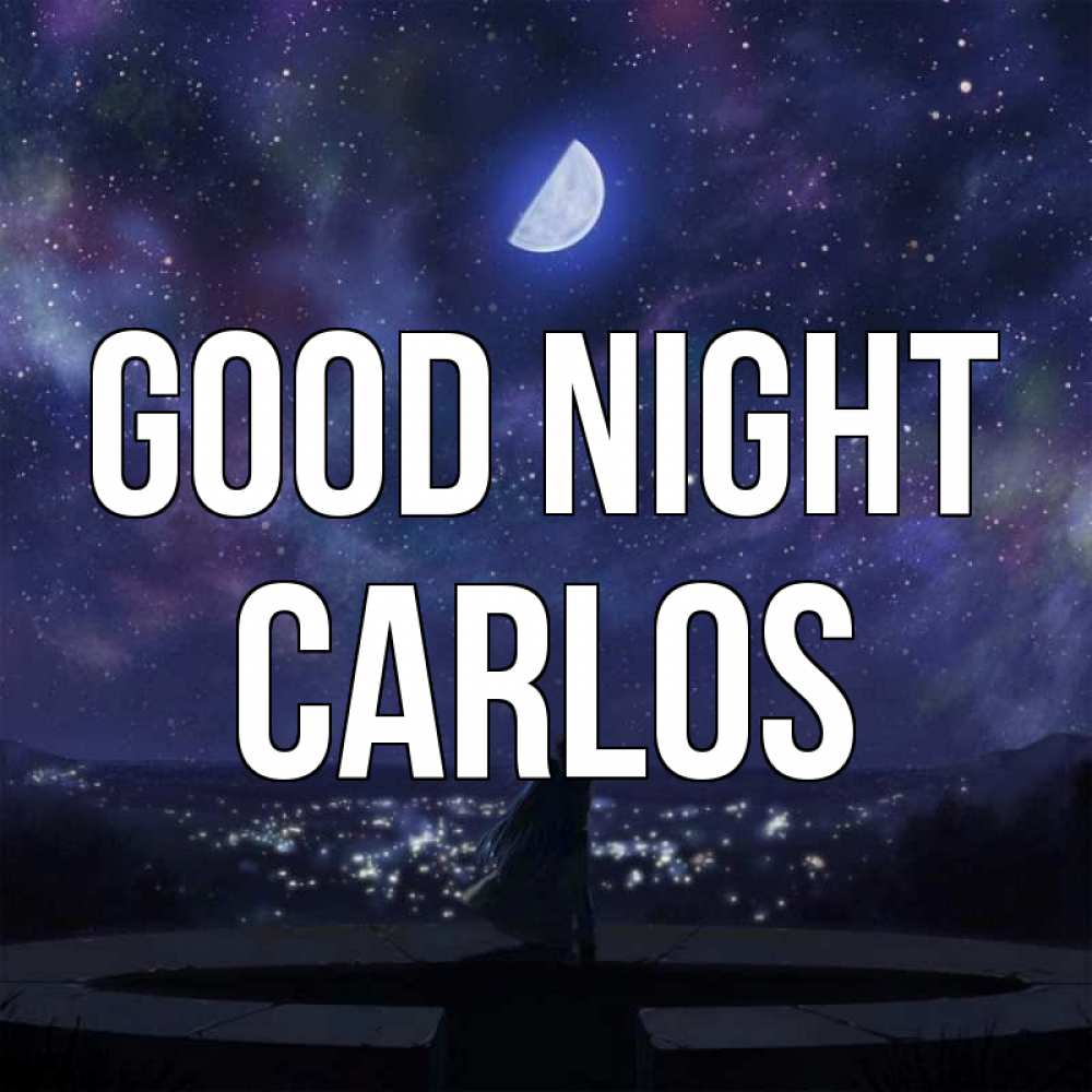 Greetings card с именем, Carlos Good night набережная Greetings with text for free download 