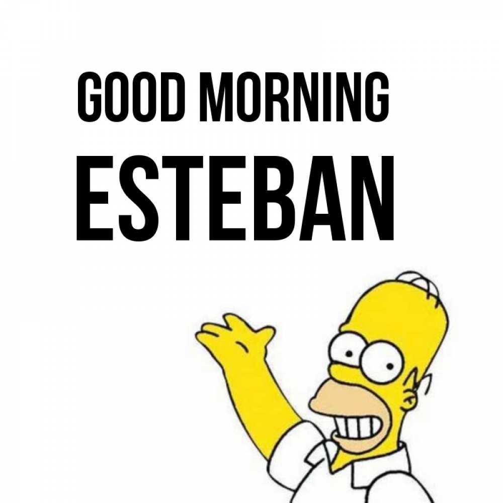 Greetings card с именем, Esteban Good morning открытки с пожеланиями Greetings with text for free download 
