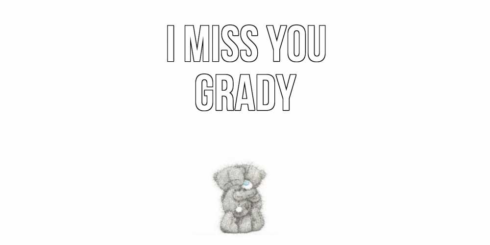 Greetings card с именем, Grady I miss you мишки Greetings with text for free download 