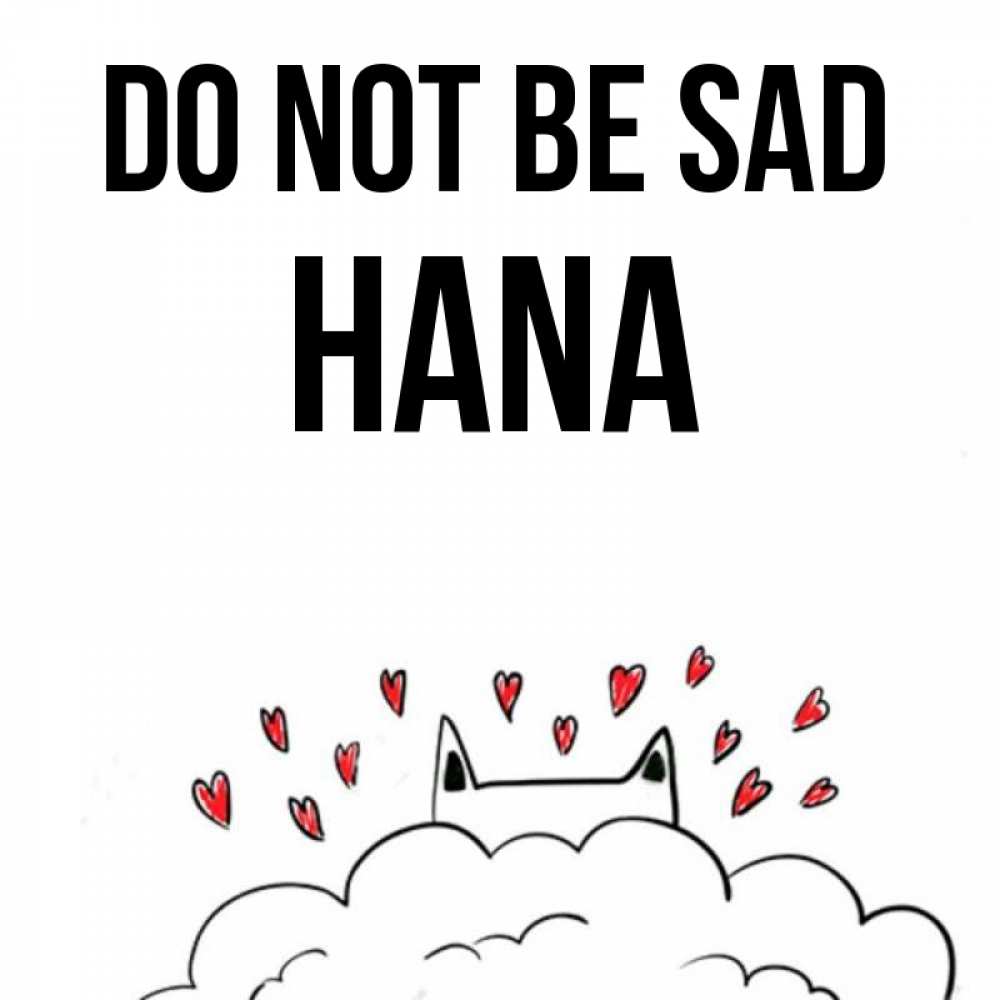 Greetings card с именем, Hana Do not be sad облако и ушки котика с сердечками Greetings with text for free download 
